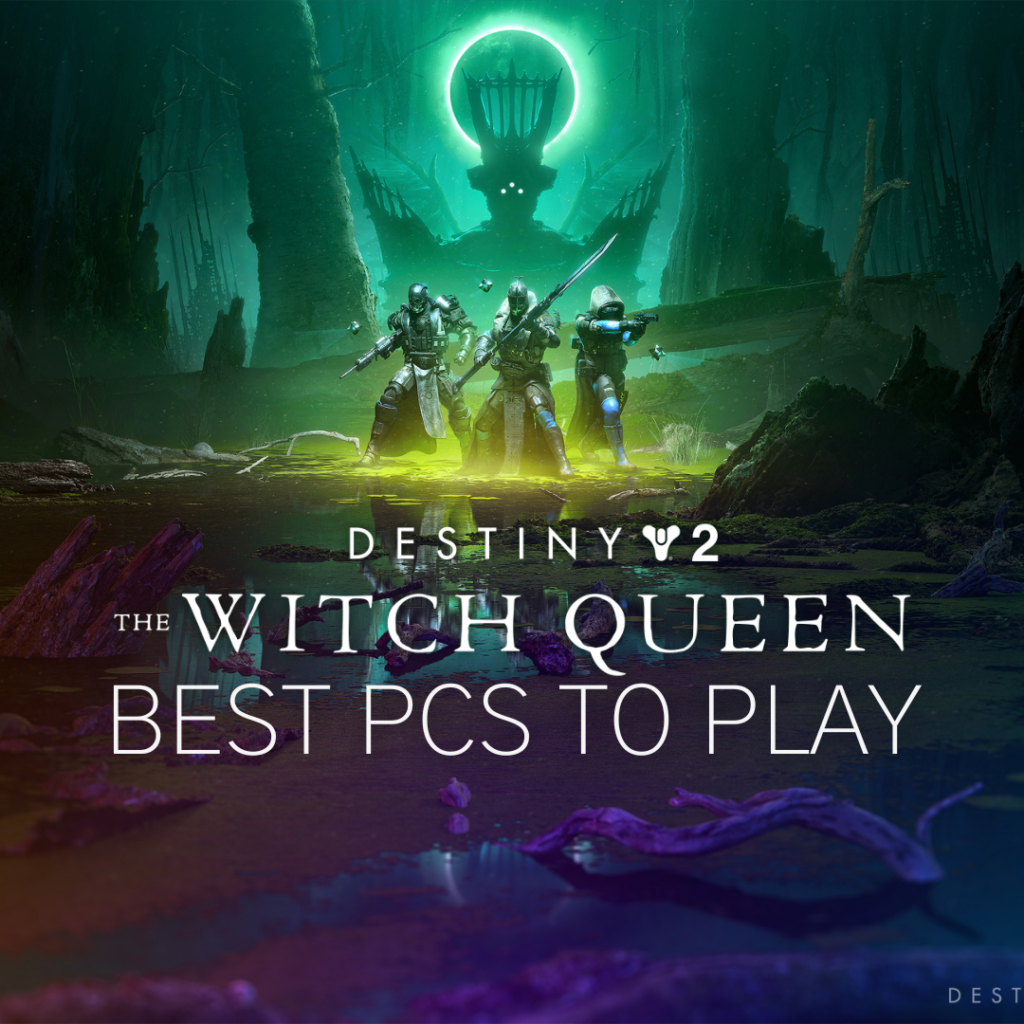 Top 5 Incredible Gaming PCs to Play Destiny 2: The Witch Queen