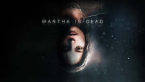Everything You Need to Know About Martha is Dead, the Jaw-Dropping Thriller You Simply Must Play