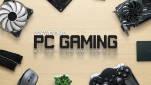 22 Awesome PC Gaming Accessories You Will Want For 2022