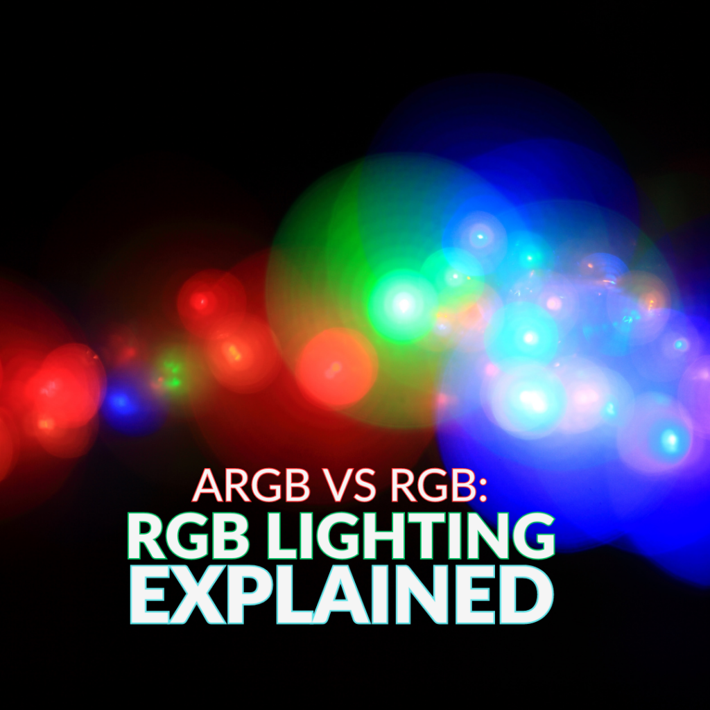 ARGB VS RGB: RGB LIGHTING EXPLAINED