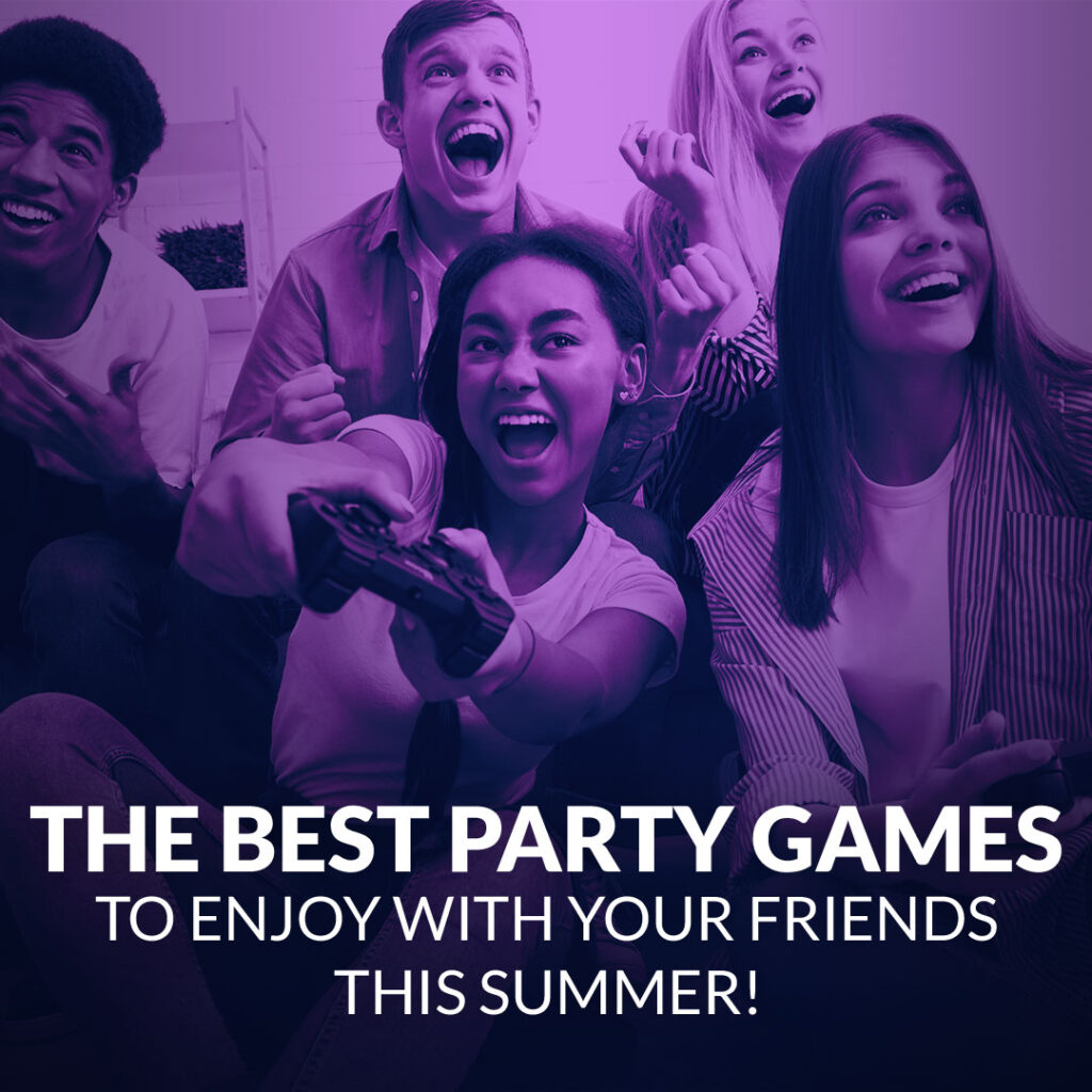 The Best Party Games to Enjoy with Your Friends This Summer! 