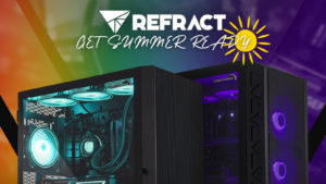 Get Summer Ready With Amazing Refract Gaming PCs