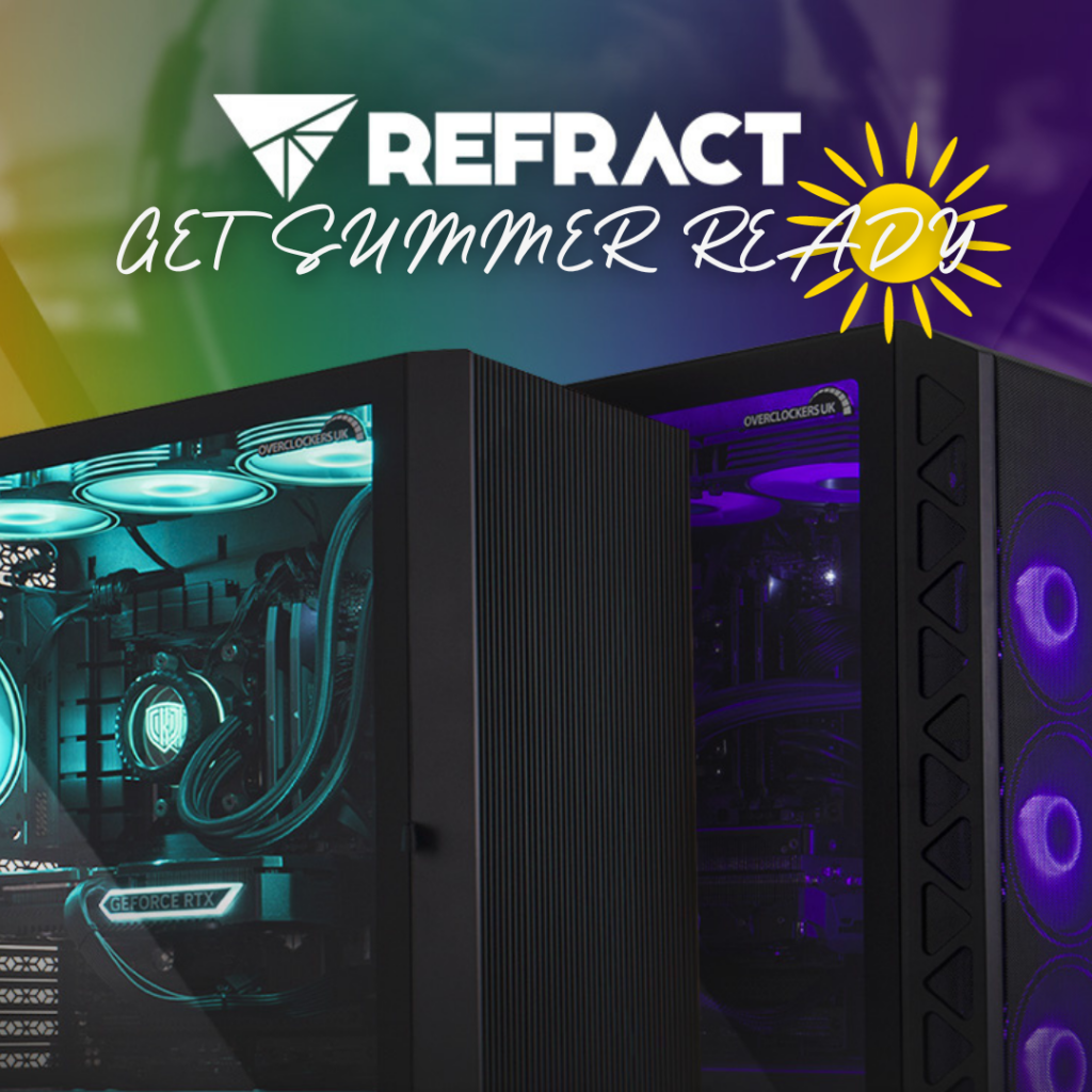 Get Summer Ready With Amazing Refract Gaming PCs