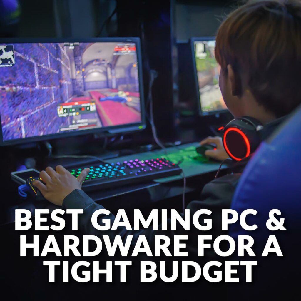 The Best Gaming PC and Hardware for Those on a Tight Budget!