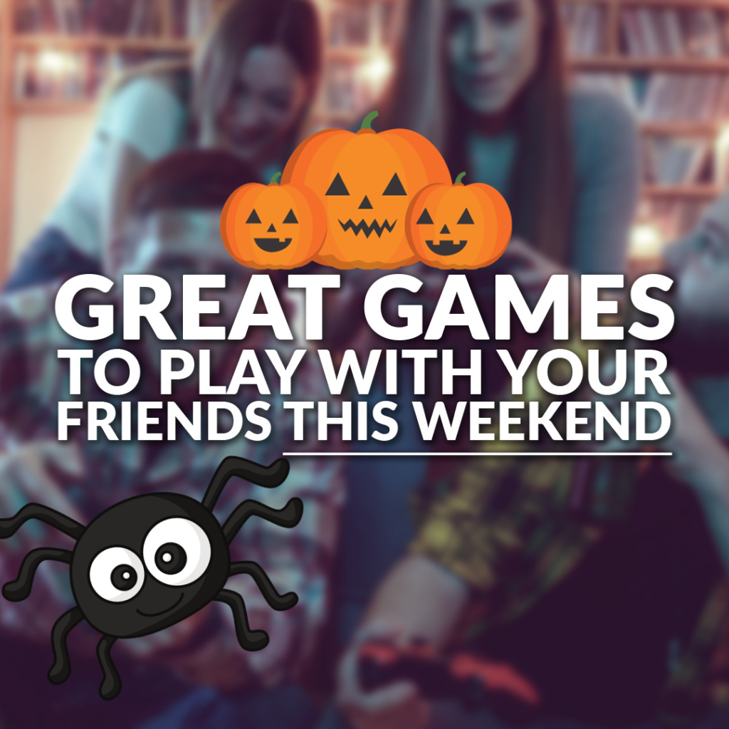 Spook-tacular Games to Play With Your Friends This Weekend 