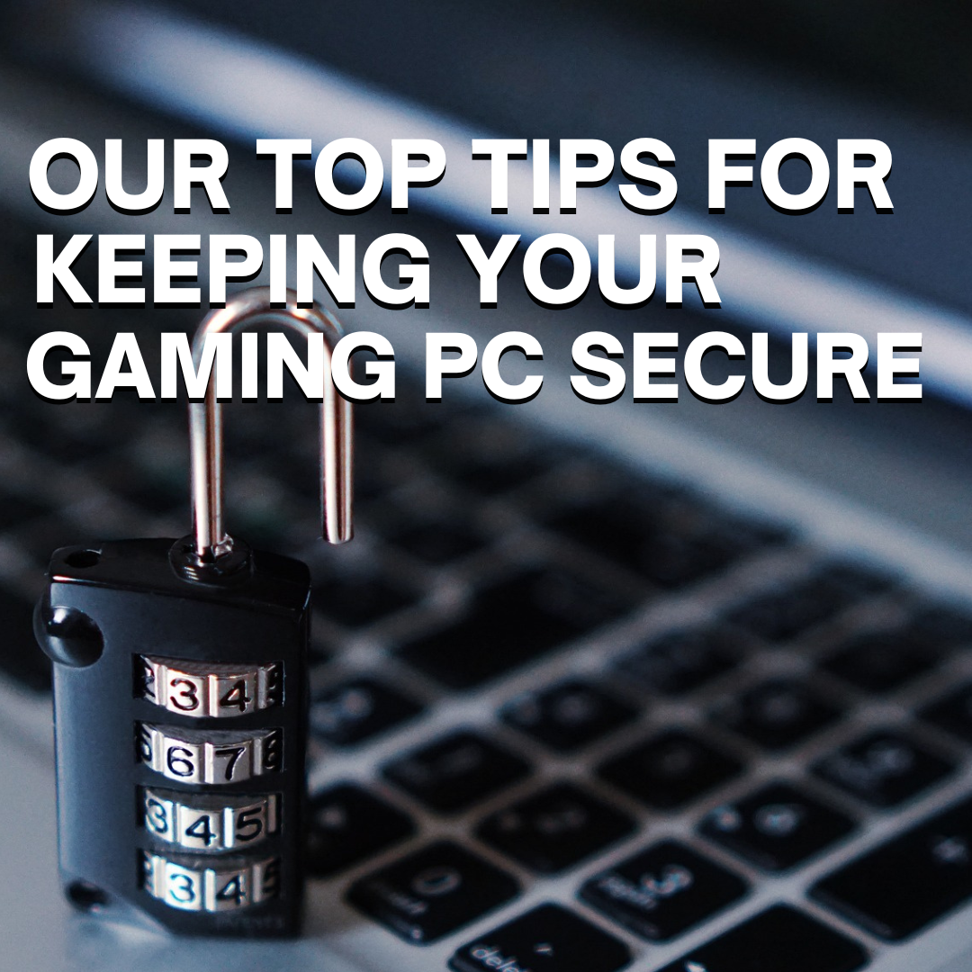 At håndtere duft Slime Our Top Tips for Keeping Your Gaming PC Secure!