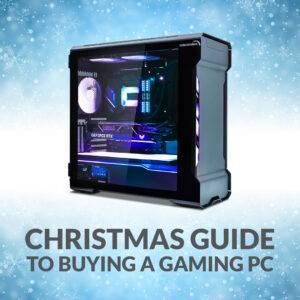 Overclockers UK Supreme Christmas Guide to Buying a Gaming PC