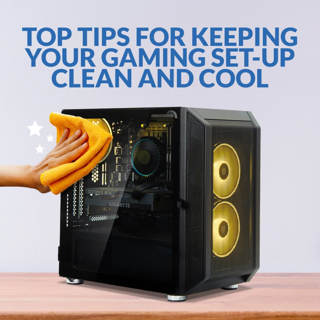 Top Tips for Keeping Your Gaming Setup Clean and Cool