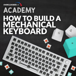 How to Build a Mechanical Keyboard OcUK Academy