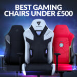 Best Gaming Chairs Under £500