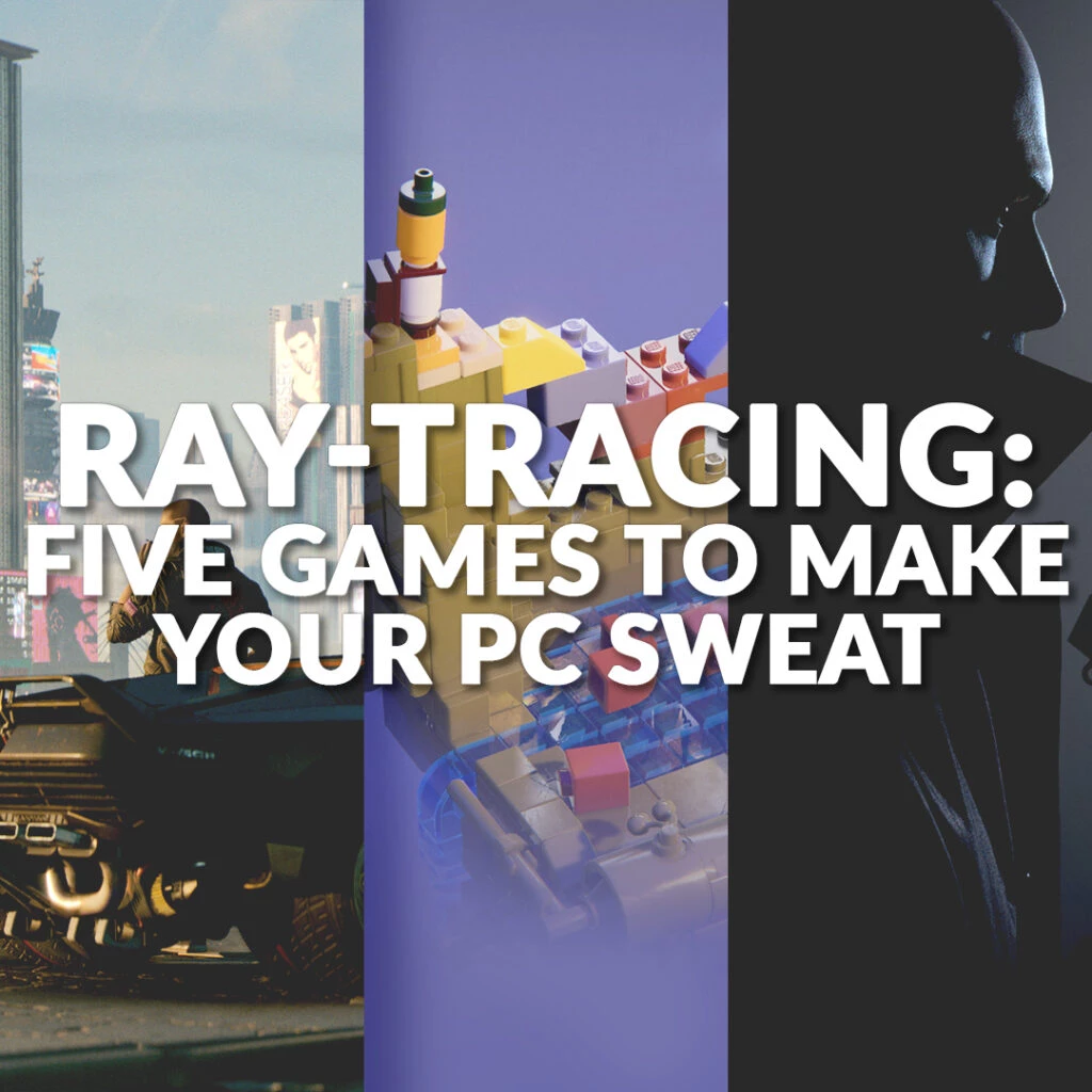 Ray-Tracing: Five Games to Make Your PC Sweat