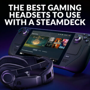 The Best Gaming Headsets to Use with a SteamDeck 