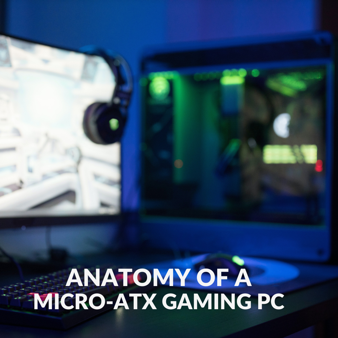 Orphan Prevail gå Anatomy of a Micro-ATX Gaming PC