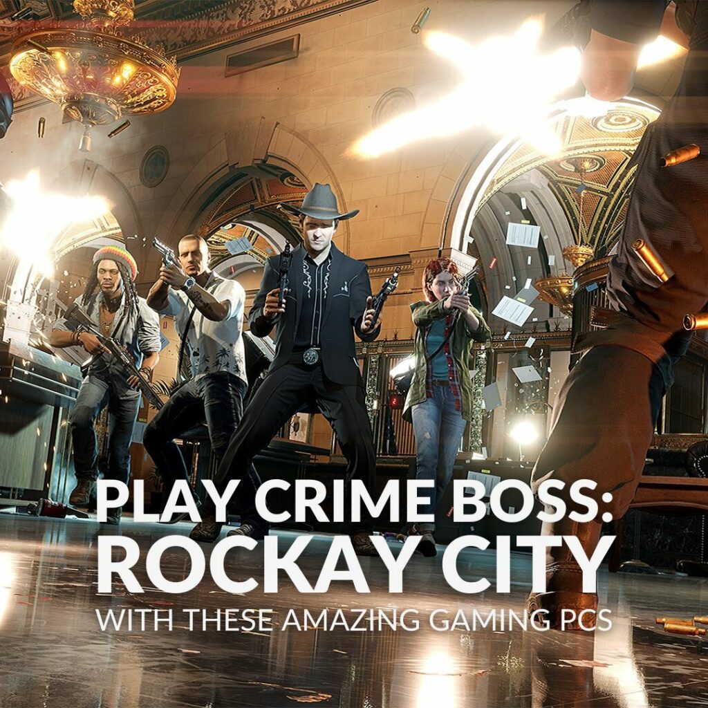 Play Crime Boss: Rockay City With These Five Amazing Gaming PCs