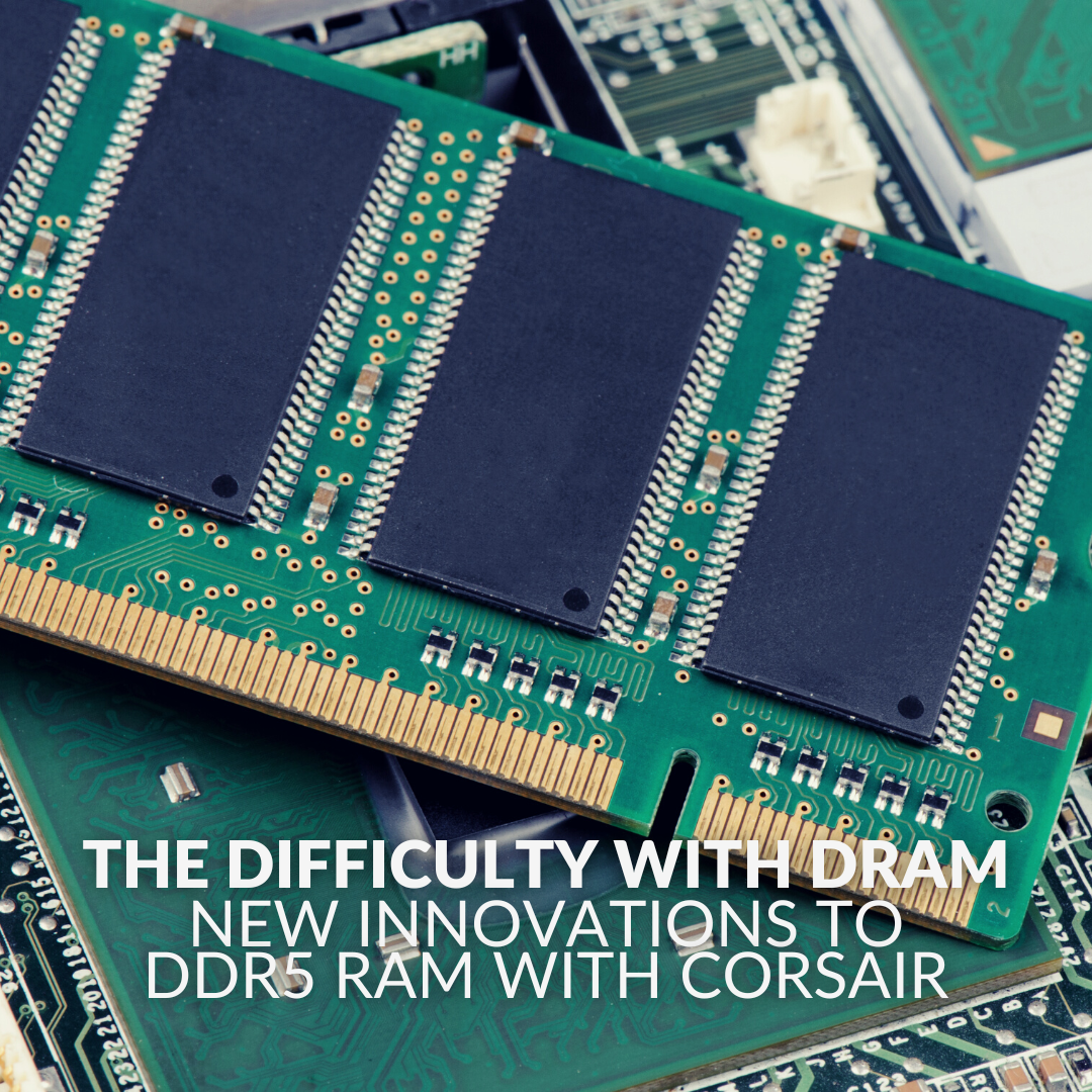 Corsair Says New DDR5 RAM Will Require Much Better Cooling