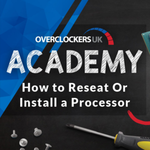 OcUK Academy: How To Reseat or Install an AMD or Intel Processor