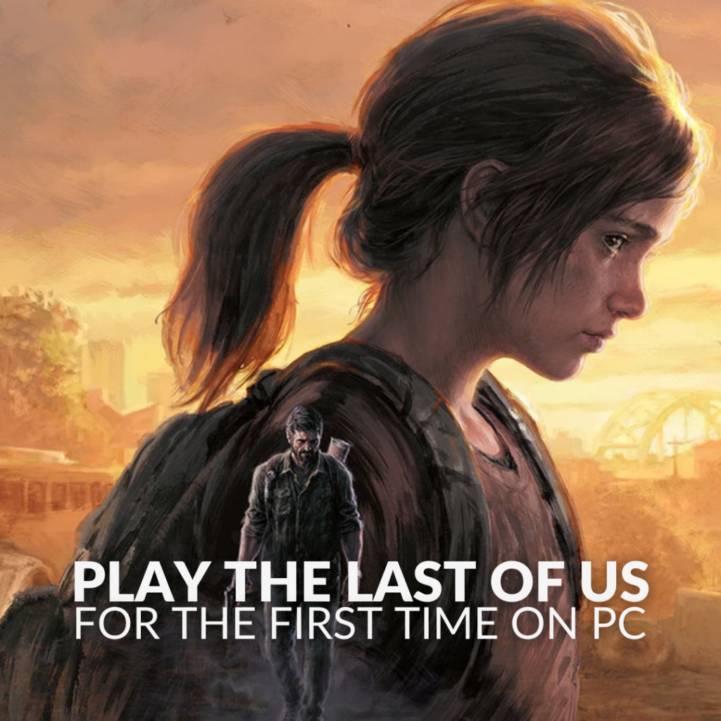 The Last of Us For PC Gets Special Feature The Original…