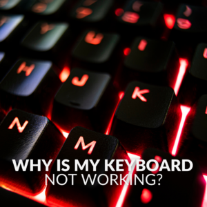 Why is My Keyboard Not Working?