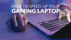 How to Speed up Your Gaming Laptop