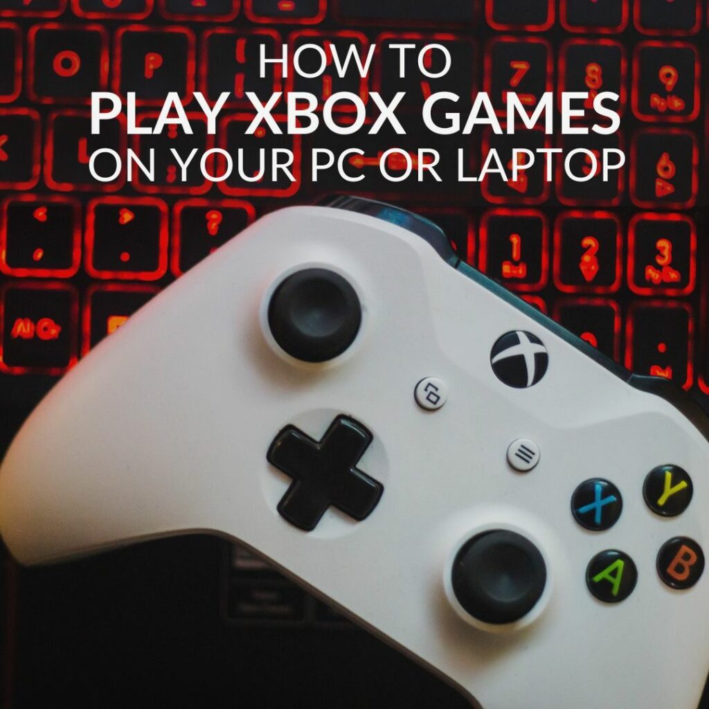 barba liebre Desmañado How to Play XBOX Games on Your Gaming PC or Laptop