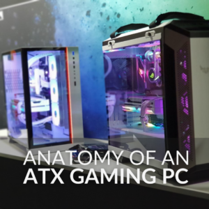Anatomy of an ATX Gaming PC – Here’s What You Need!