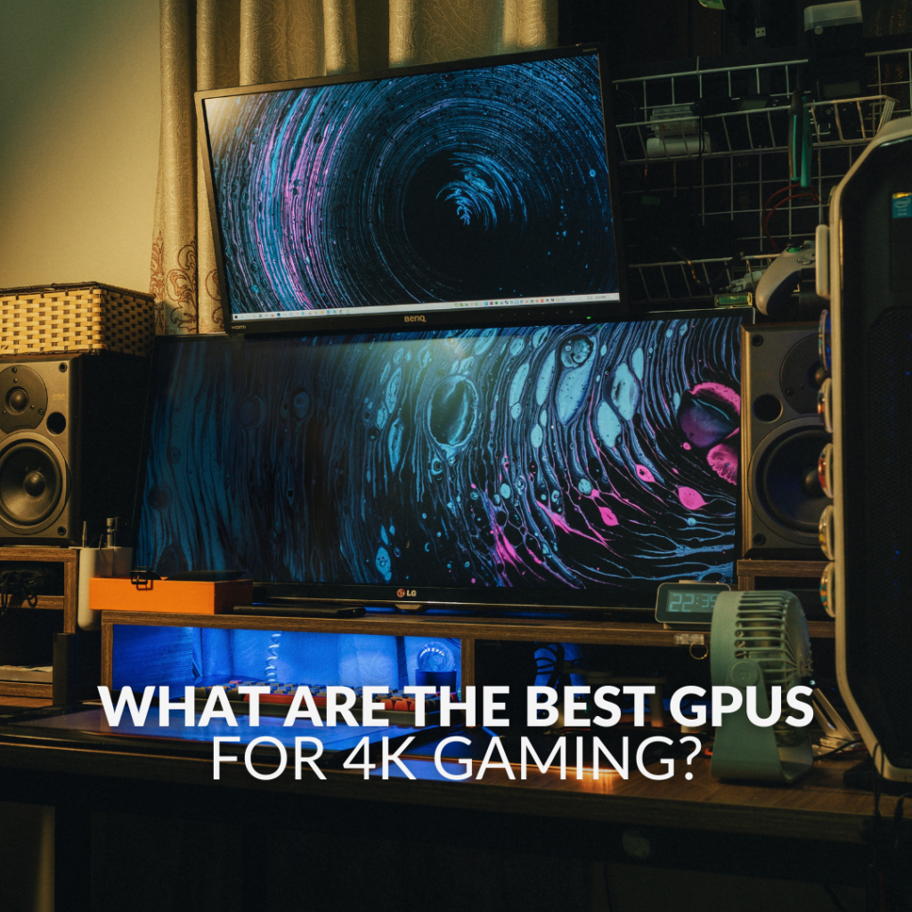 What are the Best Graphics Cards for 4K Gaming?  