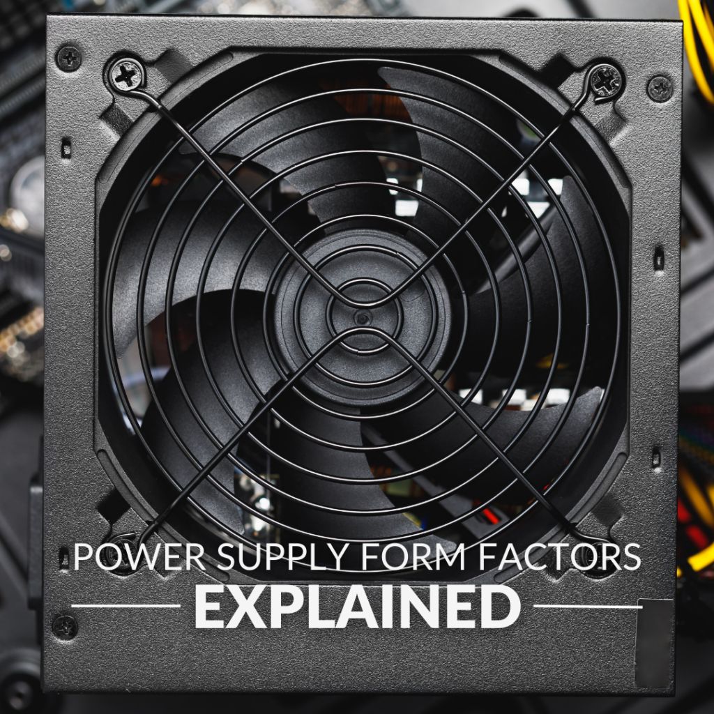 Power Supply Form Factors Explained - Everything You Need to Know!