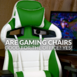 Are Gaming Chairs Good for the Office? Yes!