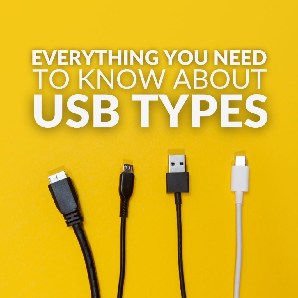 Everything You Need to Know About USB Types and Connectors
