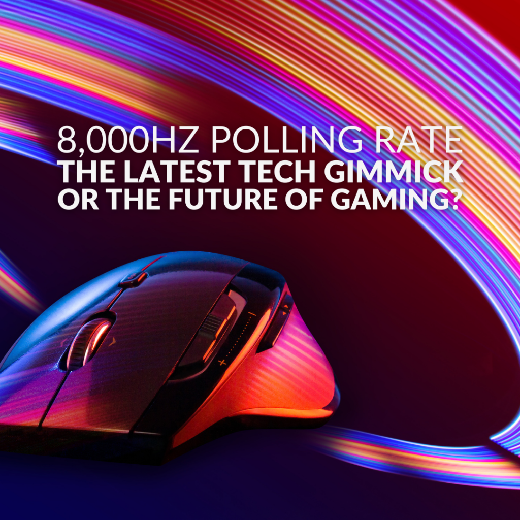 The Latest Tech Gimmick or the Future of Gaming: 8,000Hz Polling Rate