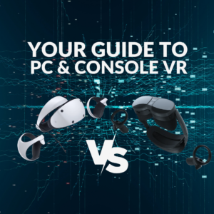 PCVR vs Console VR