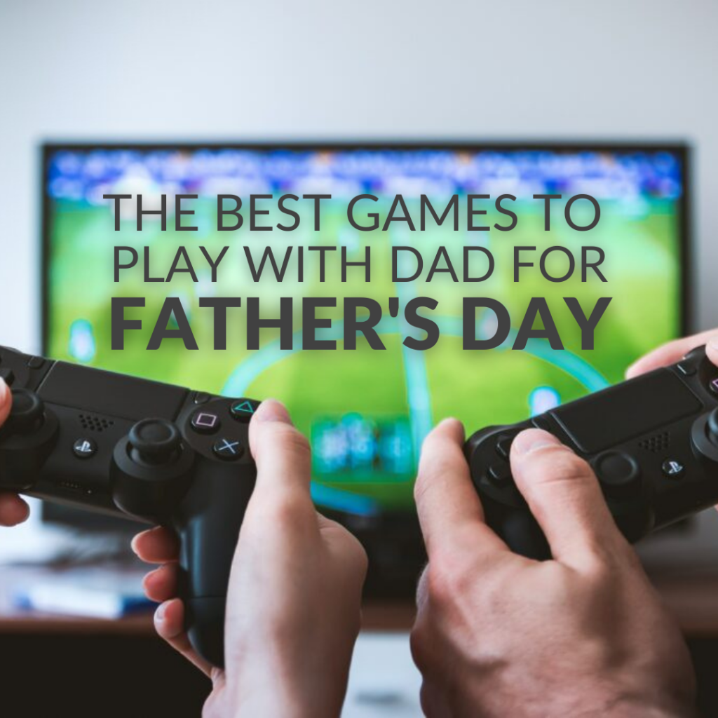 games with dad for Father's Day blog feature image