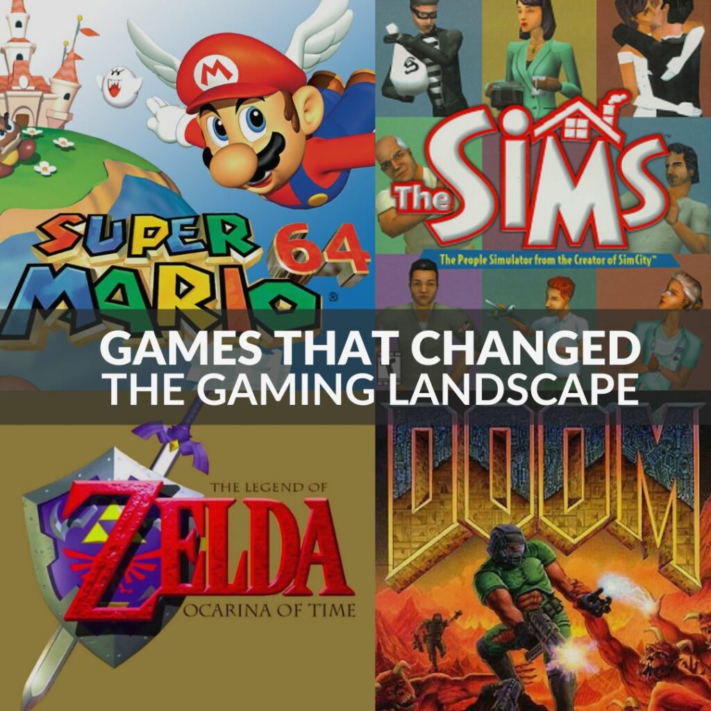 Games that Changed the Gaming Landscape
