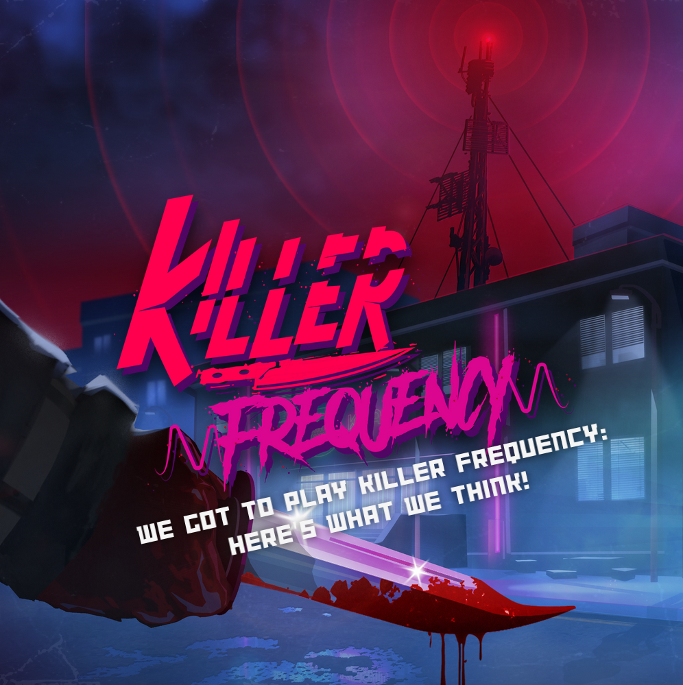 We Got to Play Killer Frequency: Here's What We Think!  