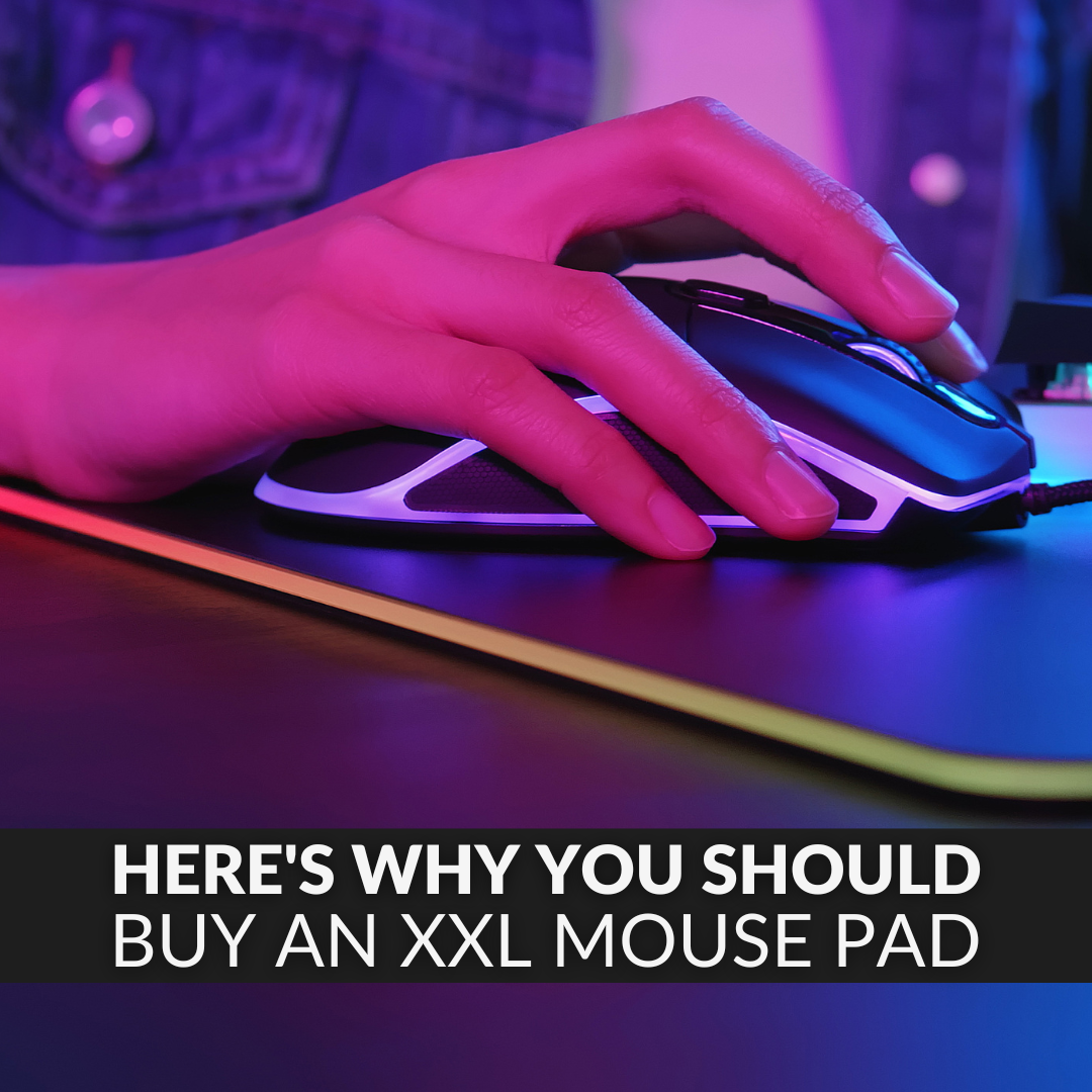 Here's Why You Should Buy an XXL Mouse pad for Your Gaming Set-up!