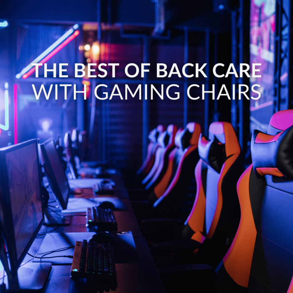 The Best of Back Care with Gaming Chairs