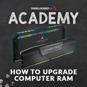 OcUK Academy How to Upgrade Computer RAM