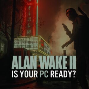 Alan Wake 2 Is Your PC Ready