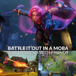 Battle it Out in a MOBA with Friends this Weekend 