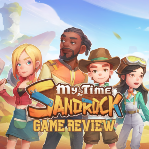Good Times with My Time at Sandrock: Game Review