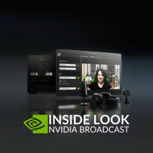 Inside Look NVIDIA Broadcast