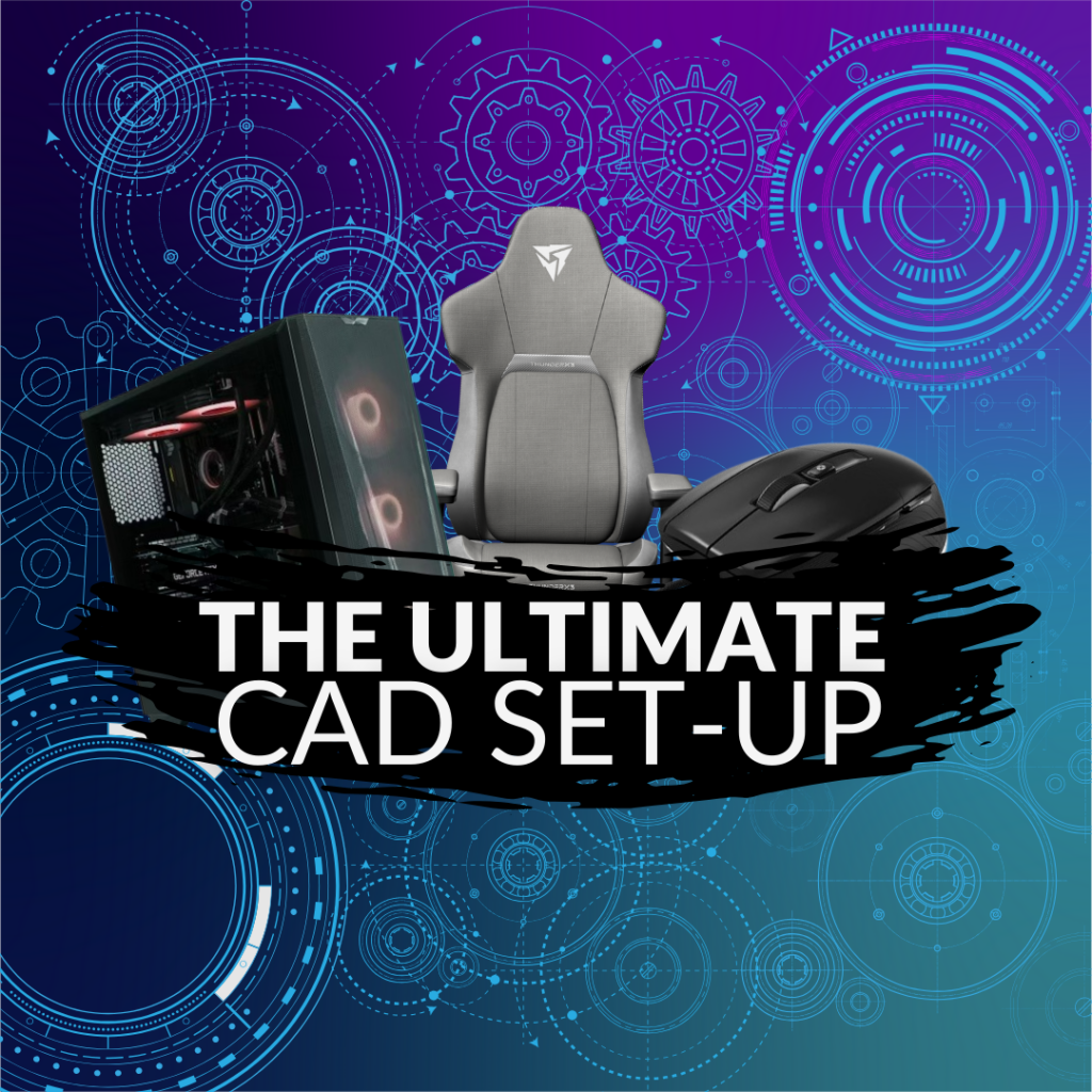 The Ultimate CAD Set-Up