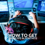 How to Get More FPS in Fortnite
