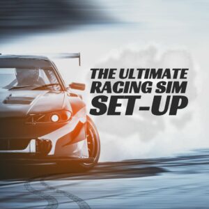The Ultimate Racing Sim Set-Up