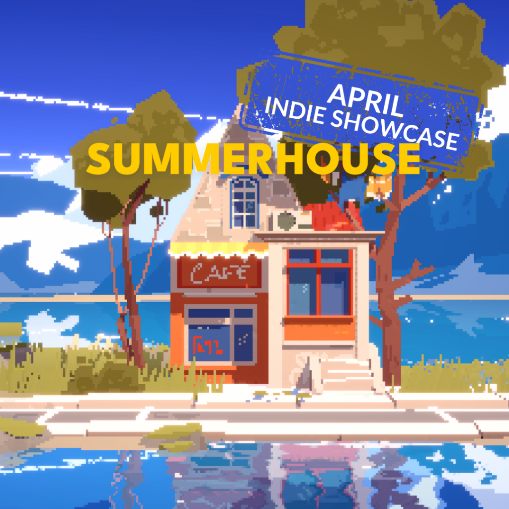 April Indie Showcase: Summerhouse 