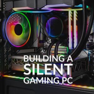 Building a Silent Gaming PC: Components and Tips