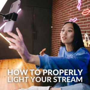 How to Properly Light Your Streaming Set-Up 