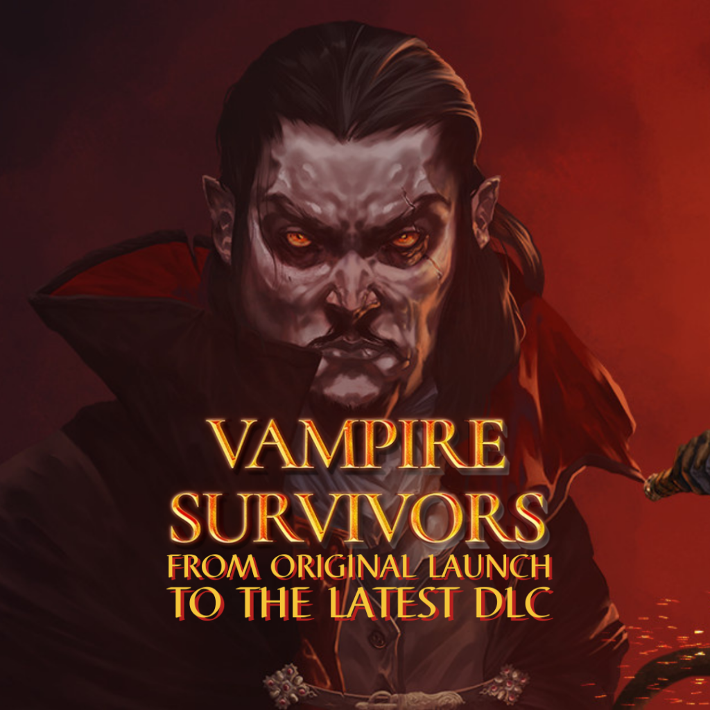 Vampire Survivors: From Original Launch to the Latest DLC 